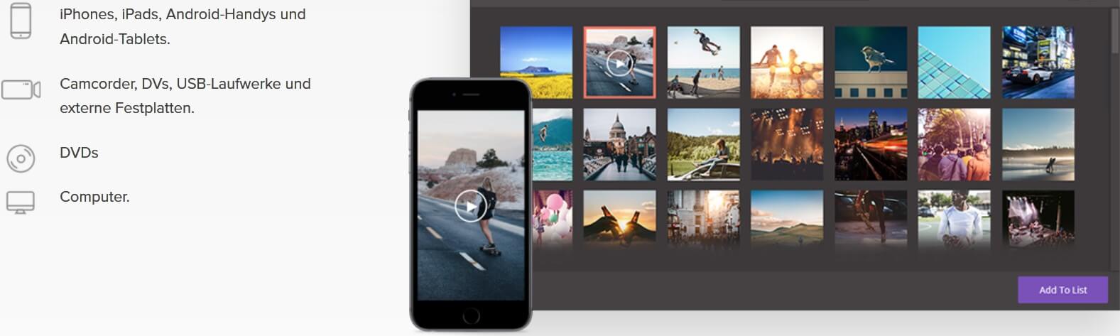 Die Nutzer können Videos direkt von einer beliebigen Quelle in die Software importieren.